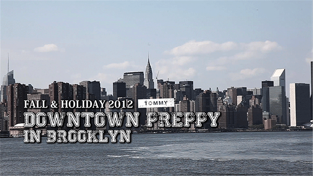  » TOMMY FALL & HOLIDAY 2012 DOWNTOWN PREPPY in BROOKLYN
